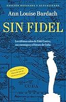 Algopix Similar Product 5 - Sin Fidel Los ultimos anos de Fidel