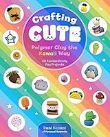 Algopix Similar Product 7 - Crafting Cute Polymer Clay the Kawaii