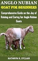 Algopix Similar Product 19 - ANGLO NUBIAN GOAT FOR BEGINNERS