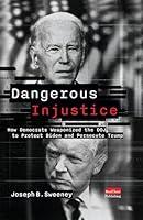 Algopix Similar Product 14 - Dangerous Injustice How Democrats