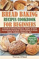 Algopix Similar Product 13 - Bread Baking Recipes Cookbook for
