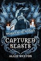 Algopix Similar Product 16 - Captured Beasts (Moretti Academy Book 3)