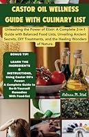 Algopix Similar Product 1 - Castor Oil Wellness Guide With Culinary