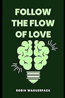 Algopix Similar Product 3 - Follow The Flow Of Love