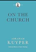 Algopix Similar Product 9 - On the Church Abraham Kuyper Collected