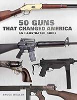 Algopix Similar Product 12 - 50 Guns That Changed America An