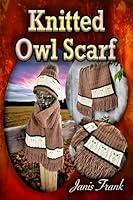 Algopix Similar Product 1 - Knitted Owl Scarf: Knitting Pattern