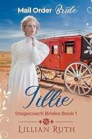 Algopix Similar Product 20 - Tillie: Stagecoach Brides - Book 1