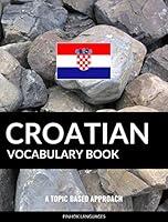 Algopix Similar Product 7 - Croatian Vocabulary Book A Topic Based
