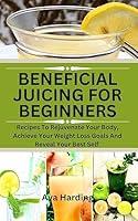 Algopix Similar Product 18 - BENEFICIAL JUICING FOR BEGINNERS