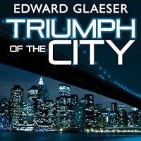 Algopix Similar Product 3 - Triumph of the City How Our Greatest