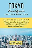 Algopix Similar Product 6 - TOKYO TRAVEL GUIDE 2023 2024 AND