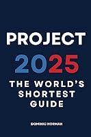 Algopix Similar Product 20 - Project 2025: The World’s Shortest Guide