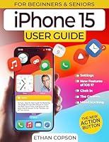 Algopix Similar Product 10 - IPHONE 15 USER GUIDE An Easy