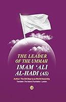 Algopix Similar Product 15 - THE LEADER OF THE UMMAH IMAM ALI