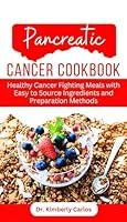 Algopix Similar Product 17 - PANCREATIC CANCER COOKBOOK Carefully