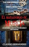 Algopix Similar Product 18 - El Sanatorio de Murcia Segunda edicin