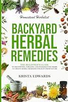 Algopix Similar Product 12 - Backyard Herbal Remedies A Beginners