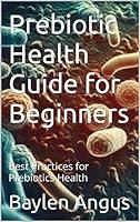 Algopix Similar Product 13 - Prebiotic Health Guide for Beginners