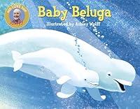 Algopix Similar Product 9 - Baby Beluga (Raffi Songs to Read)