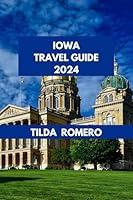 Algopix Similar Product 17 - IOWA TRAVEL GUIDE 2024 Iowa Revealed