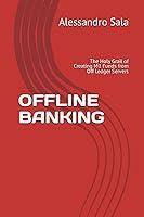 Algopix Similar Product 11 - OFFLINE BANKING The Holy Grail of