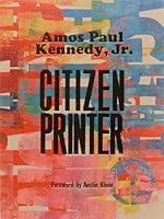 Algopix Similar Product 5 - Amos Paul Kennedy, Jr.: Citizen Printer