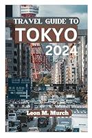 Algopix Similar Product 4 - TRAVEL GUIDE TO TOKYO 2024