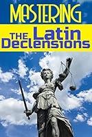 Algopix Similar Product 19 - Mastering the Latin Declensions Latin