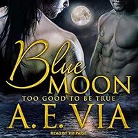 Algopix Similar Product 6 - Too Good to Be True: Blue Moon, Book 1