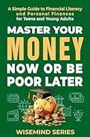 Algopix Similar Product 5 - Master Your Money Now or Be Poor Later