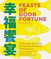 Algopix Similar Product 13 - Feasts of Good Fortune 75 Recipes for