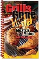 Algopix Similar Product 19 - Grills Gone Wild, Meats & Mains