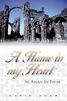 Algopix Similar Product 2 - Flame in My Heart: St. Aidan for Today