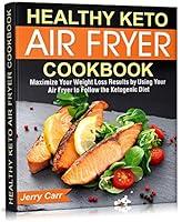 Algopix Similar Product 1 - Healthy Keto Air Fryer Cookbook