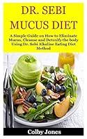 Algopix Similar Product 1 - DR SEBI MUCUS DIET A Simple Guide on