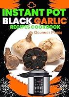 Algopix Similar Product 9 - Instant Pot Black Garlic Recipes