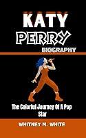 Algopix Similar Product 10 - KATY PERRY BIOGRAPHY The Colorful