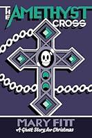 Algopix Similar Product 17 - The Amethyst Cross A Ghost Story for