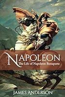 Algopix Similar Product 16 - Napoleon: The Life of Napoleon Bonaparte
