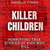 Algopix Similar Product 18 - Killer Children Horrifying True