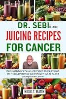 Algopix Similar Product 5 - DR SEBI ULTIMATE JUICING RECIPES FOR