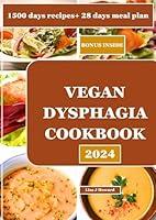 Algopix Similar Product 15 - VEGAN DYSPHAGIA COOKBOOK 2024 The