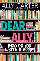 Algopix Similar Product 11 - Dear Ally, How Do You Write a Book?