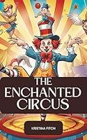 Algopix Similar Product 12 - The Enchanted Circus A Hilarious