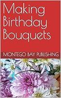 Algopix Similar Product 14 - Making Birthday Bouquets