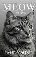 Algopix Similar Product 20 - Meow: Amazing Novel for Cats