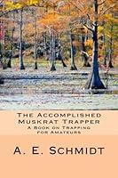 Algopix Similar Product 6 - The Accomplished Muskrat Trapper A