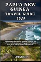 Algopix Similar Product 11 - Papua New Guinea Travel Guide 2025