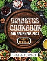 Algopix Similar Product 13 - Diabetes Cookbook for Beginners 2024 A